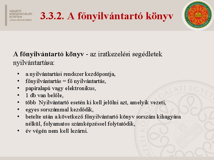 3. 3. 2. A főnyilvántartó könyv - az iratkezelési segédletek nyilvántartása: • • a