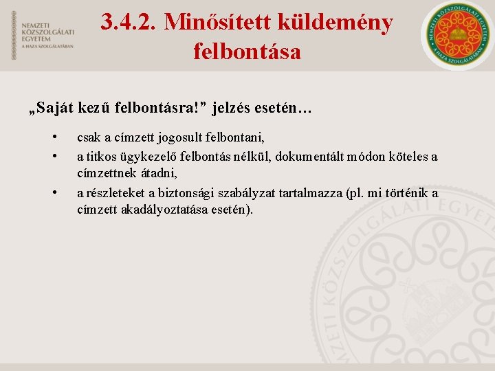 3. 4. 2. Minősített küldemény felbontása „Saját kezű felbontásra!” jelzés esetén… • • •