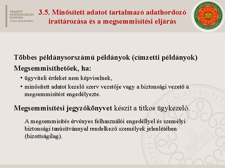 3. 5. Minősített adatot tartalmazó adathordozó irattározása és a megsemmisítési eljárás Többes példánysorszámú példányok