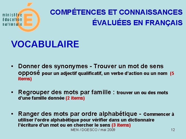 COMPÉTENCES ET CONNAISSANCES ÉVALUÉES EN FRANÇAIS VOCABULAIRE • Donner des synonymes - Trouver un