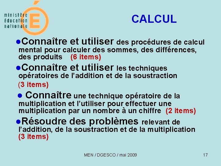  CALCUL ●Connaître et utiliser des procédures de calcul mental pour calculer des sommes,