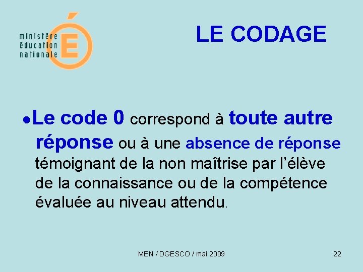 LE CODAGE ●Le code 0 correspond à toute autre réponse ou à une absence