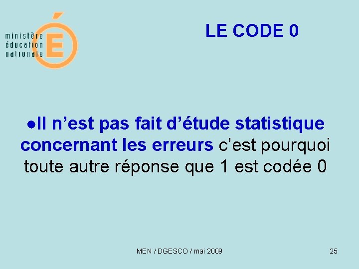LE CODE 0 ●Il n’est pas fait d’étude statistique concernant les erreurs c’est pourquoi