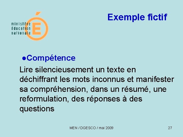 Exemple fictif ●Compétence Lire silencieusement un texte en déchiffrant les mots inconnus et manifester