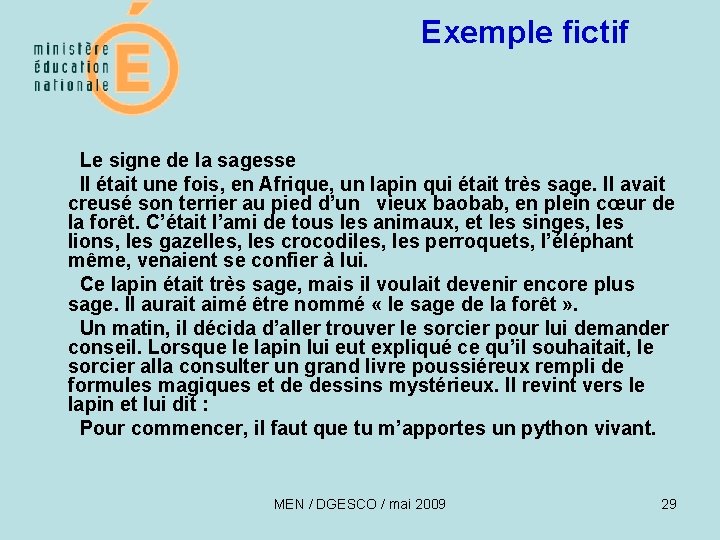 Exemple fictif Le signe de la sagesse Il était une fois, en Afrique, un