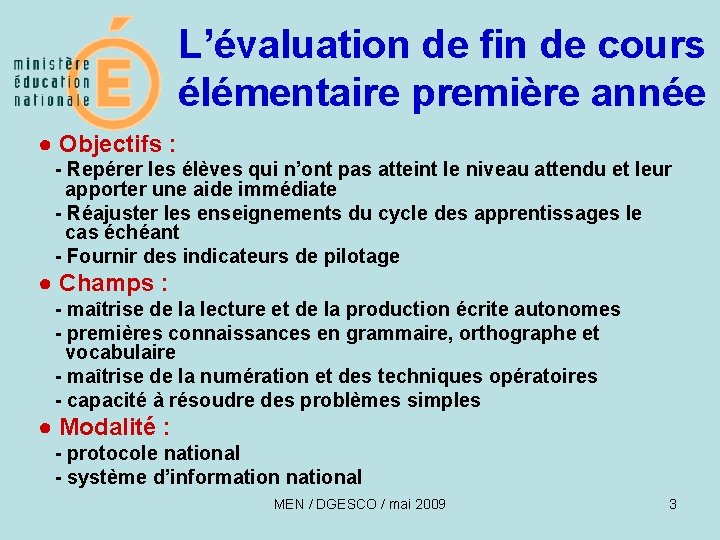 L’évaluation de fin de cours élémentaire première année ● Objectifs : - Repérer les