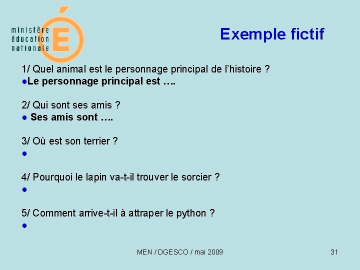 Exemple fictif 1/ Quel animal est le personnage principal de l’histoire ? ●Le personnage