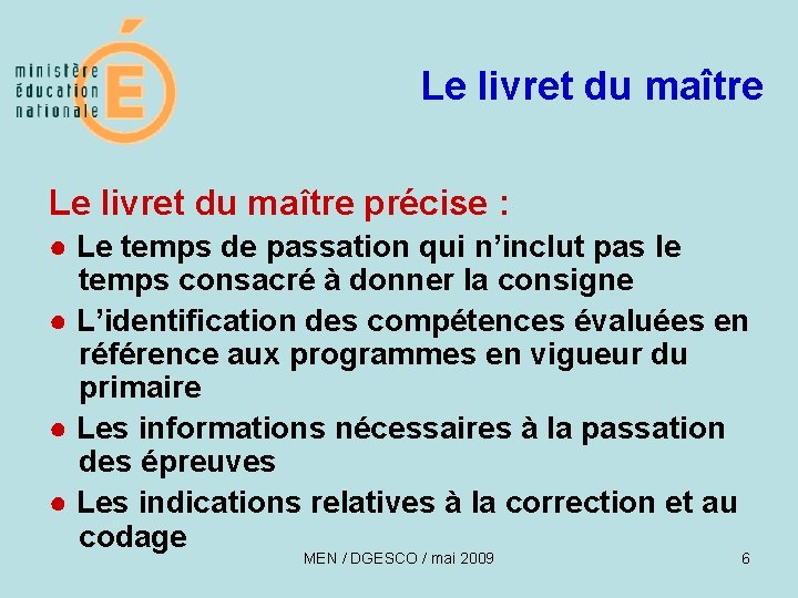 Le livret du maître précise : ● Le temps de passation qui n’inclut pas