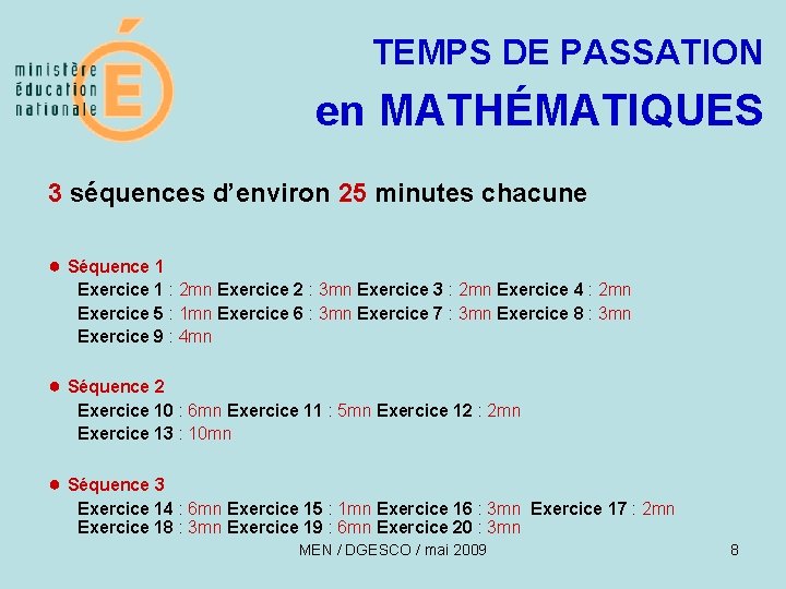 TEMPS DE PASSATION en MATHÉMATIQUES 3 séquences d’environ 25 minutes chacune ● Séquence 1