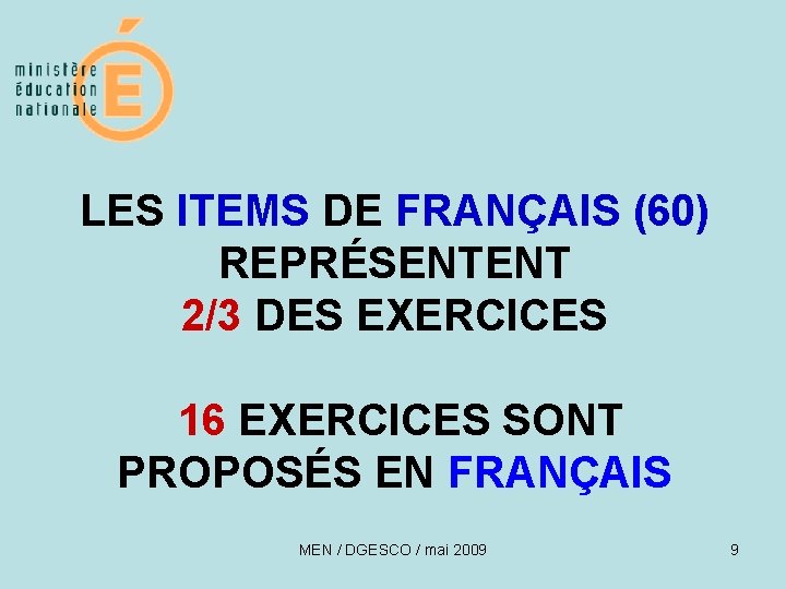 LES ITEMS DE FRANÇAIS (60) REPRÉSENTENT 2/3 DES EXERCICES 16 EXERCICES SONT PROPOSÉS EN
