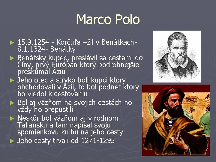 Marco Polo 15. 9. 1254 - Korčuľa –žil v Benátkach- 8. 1. 1324 -