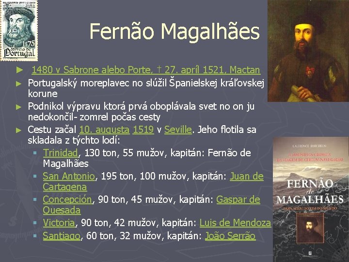 Fernão Magalhães ► 1480 v Sabrone alebo Porte, † 27. apríl 1521, Mactan ►