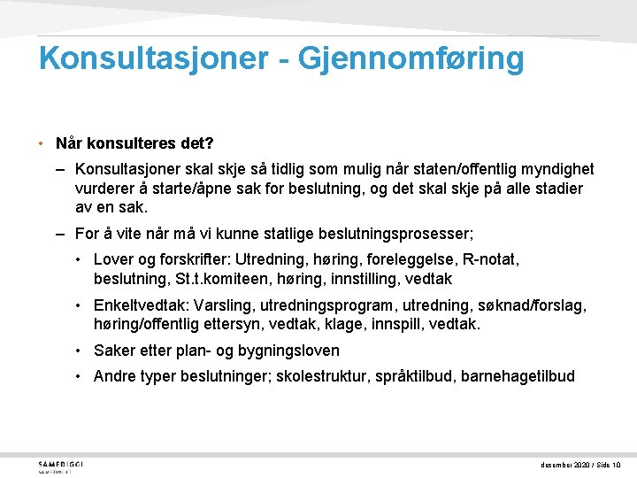 Konsultasjoner - Gjennomføring • Når konsulteres det? – Konsultasjoner skal skje så tidlig som