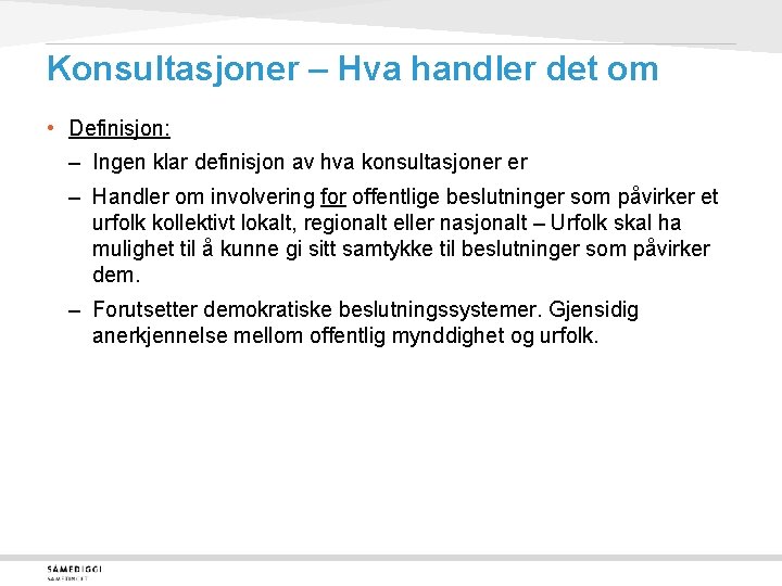Konsultasjoner – Hva handler det om • Definisjon: – Ingen klar definisjon av hva