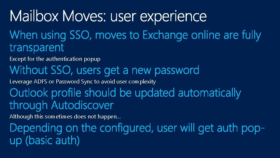 Except for the authentication popup Leverage ADFS or Password Sync to avoid user complexity