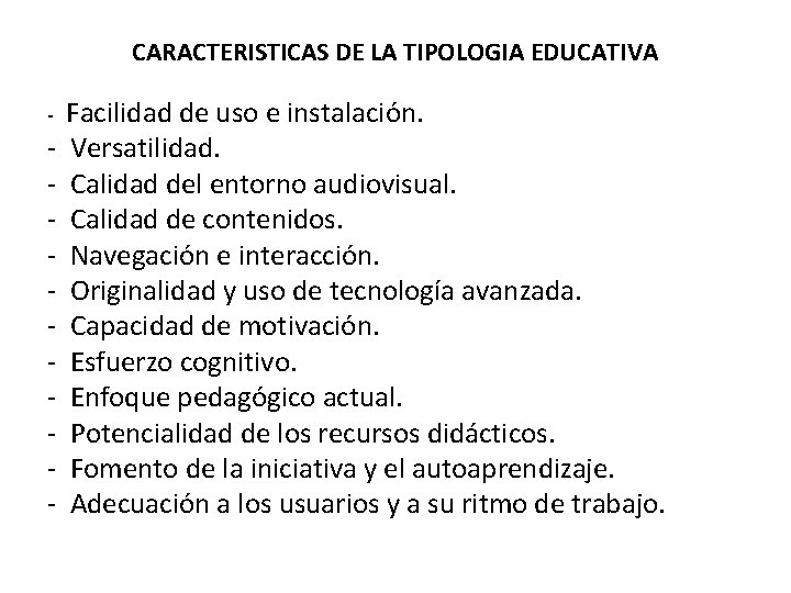 CARACTERISTICAS DE LA TIPOLOGIA EDUCATIVA - Facilidad de uso e instalación. - Versatilidad. -