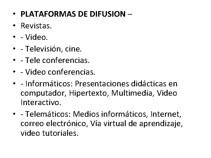 PLATAFORMAS DE DIFUSION – Revistas. - Video. - Televisión, cine. - Tele conferencias. -