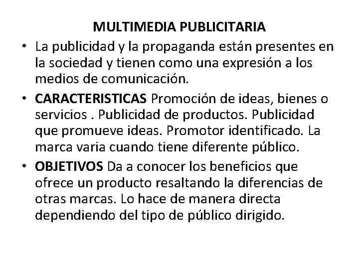 MULTIMEDIA PUBLICITARIA • La publicidad y la propaganda están presentes en la sociedad y
