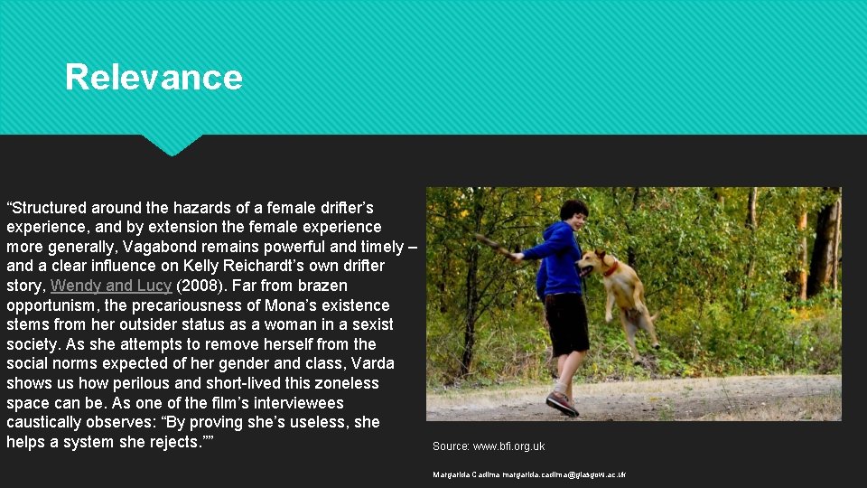 Relevance “Structured around the hazards of a female drifter’s experience, and by extension the