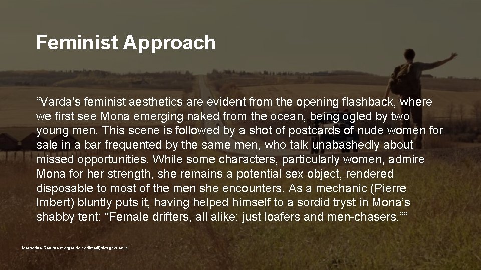 Feminist Approach “Varda’s feminist aesthetics are evident from the opening flashback, where we first