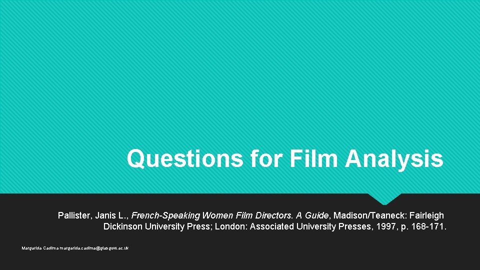 Questions for Film Analysis Pallister, Janis L. , French-Speaking Women Film Directors. A Guide,