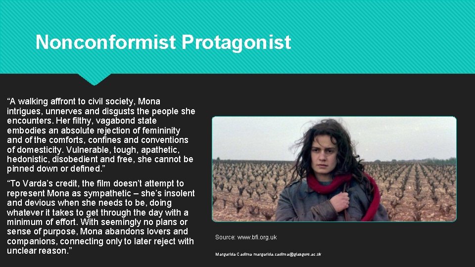 Nonconformist Protagonist “A walking affront to civil society, Mona intrigues, unnerves and disgusts the