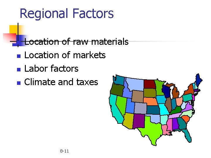 Regional Factors n n Location of raw materials Location of markets Labor factors Climate