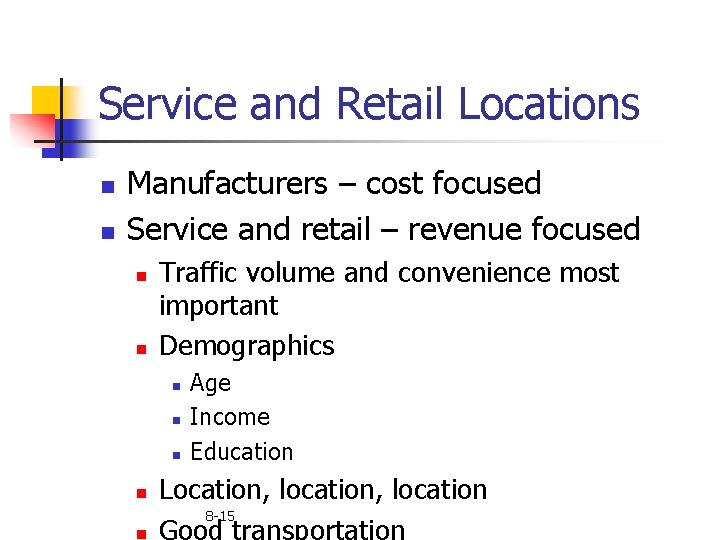 Service and Retail Locations n n Manufacturers – cost focused Service and retail –