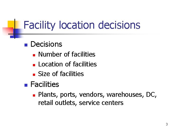 Facility location decisions n Decisions n n Number of facilities Location of facilities Size