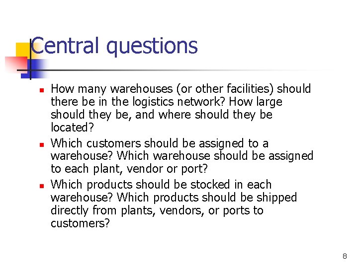 Central questions n n n How many warehouses (or other facilities) should there be