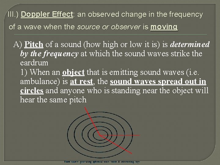 III. ) Doppler Effect: an observed change in the frequency of a wave when