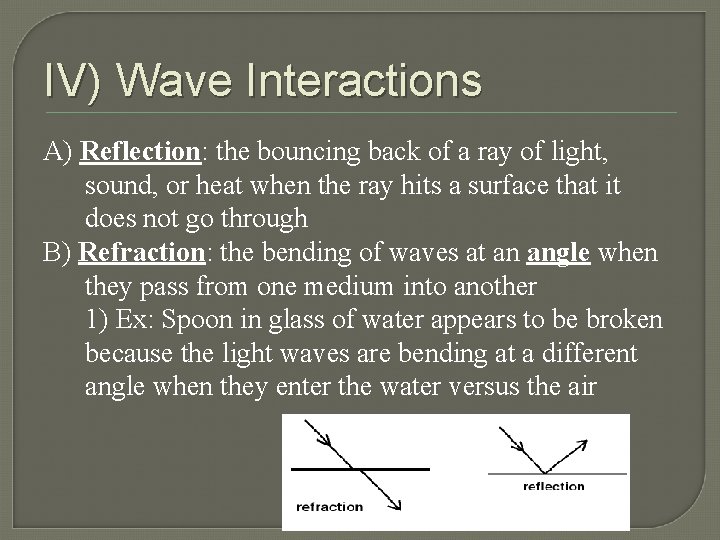 IV) Wave Interactions A) Reflection: the bouncing back of a ray of light, sound,