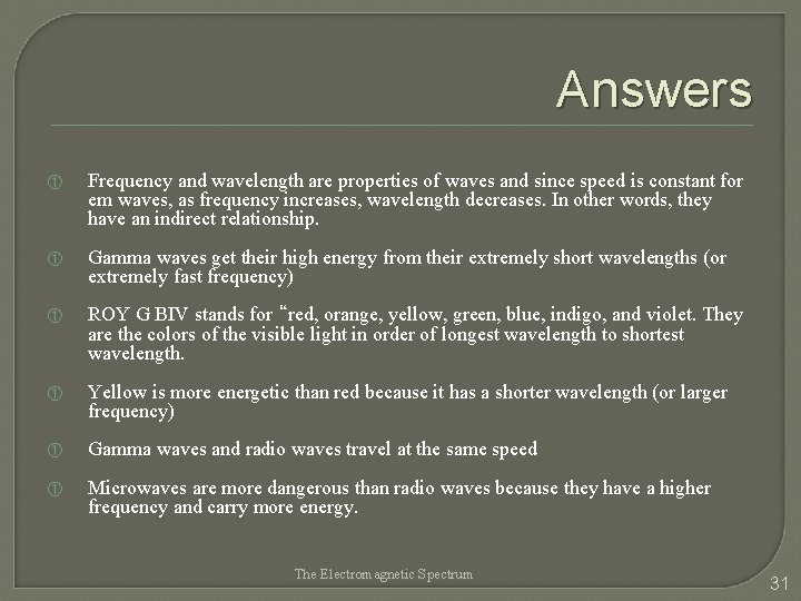 Answers ① Frequency and wavelength are properties of waves and since speed is constant