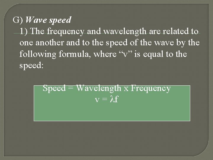 G) Wave speed 1) The frequency and wavelength are related to one another and