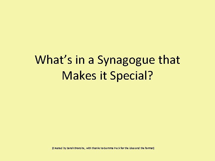 What’s in a Synagogue that Makes it Special? (Created by Sarah Bronzite, with thanks