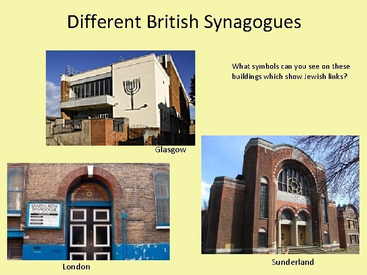 Different British Synagogues What symbols can you see on these buildings which show Jewish