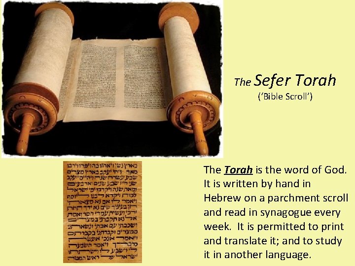 The Sefer Torah (‘Bible Scroll’) The Torah is the word of God. It is