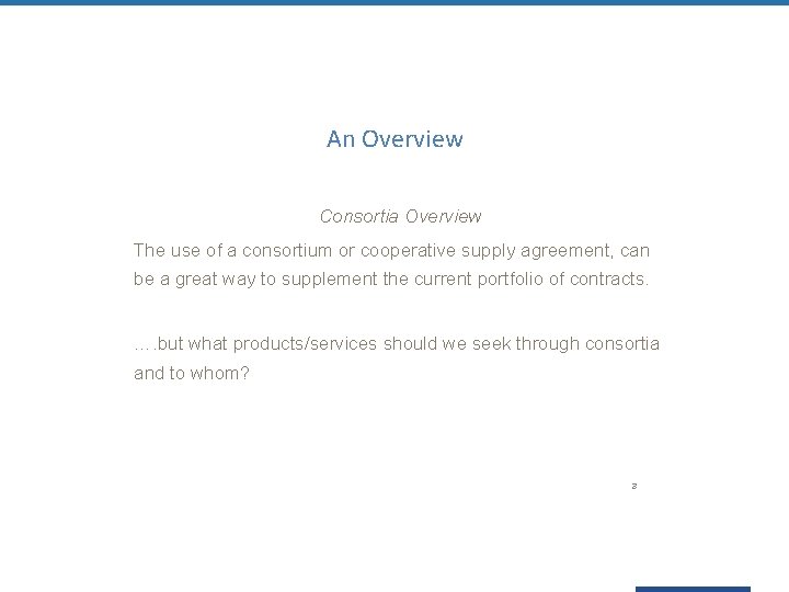 An Overview Consortia Overview The use of a consortium or cooperative supply agreement, can