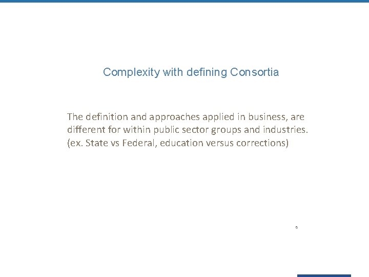 Complexity with defining Consortia The definition and approaches applied in business, are different for