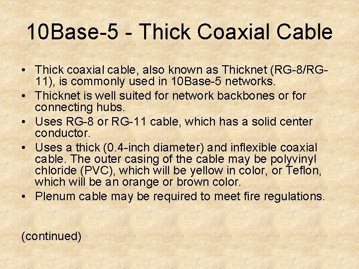 10 Base-5 - Thick Coaxial Cable • Thick coaxial cable, also known as Thicknet