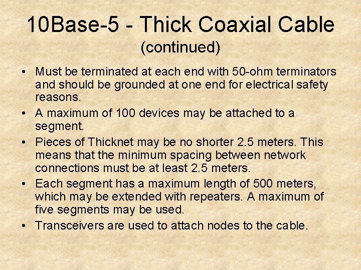 10 Base-5 - Thick Coaxial Cable (continued) • Must be terminated at each end