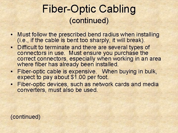 Fiber-Optic Cabling (continued) • Must follow the prescribed bend radius when installing (i. e.