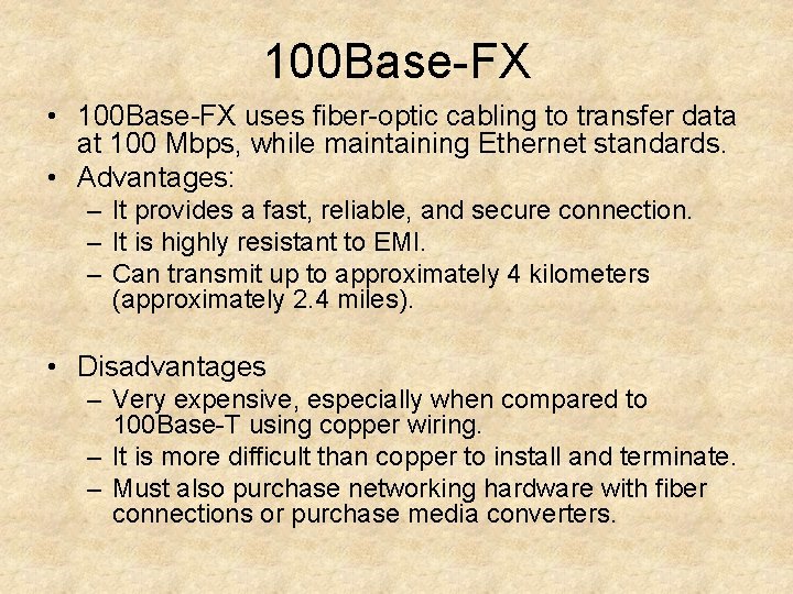 100 Base-FX • 100 Base-FX uses fiber-optic cabling to transfer data at 100 Mbps,