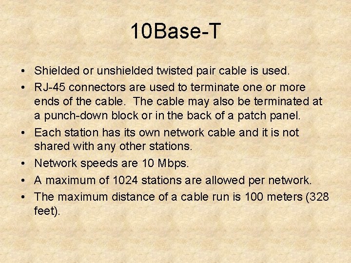10 Base-T • Shielded or unshielded twisted pair cable is used. • RJ-45 connectors