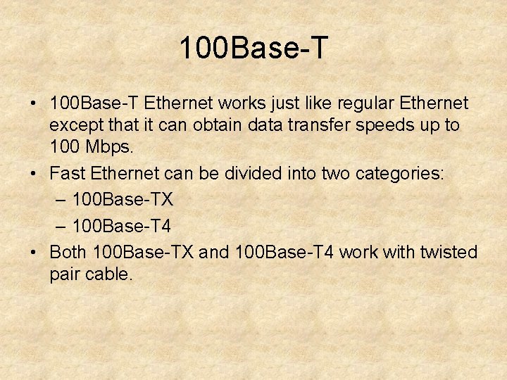 100 Base-T • 100 Base-T Ethernet works just like regular Ethernet except that it