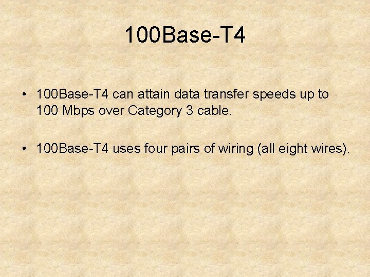 100 Base-T 4 • 100 Base-T 4 can attain data transfer speeds up to