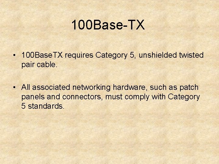 100 Base-TX • 100 Base. TX requires Category 5, unshielded twisted pair cable. •