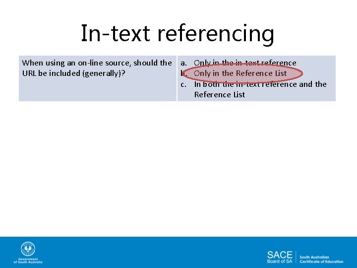 In-text referencing When using an on-line source, should the a. Only in the in-text