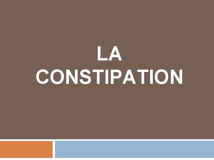 LA CONSTIPATION 