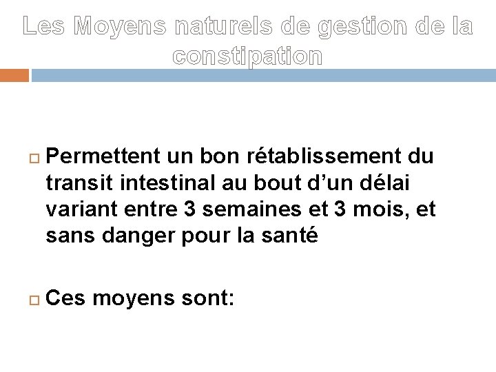 Les Moyens naturels de gestion de la constipation Permettent un bon rétablissement du transit